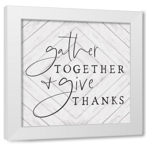 Gather Together and Give Thanks     White Modern Wood Framed Art Print by Lux + Me Designs