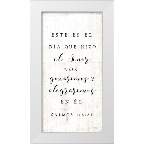 Psalm 118:24 Spanish  White Modern Wood Framed Art Print by Lux + Me Designs