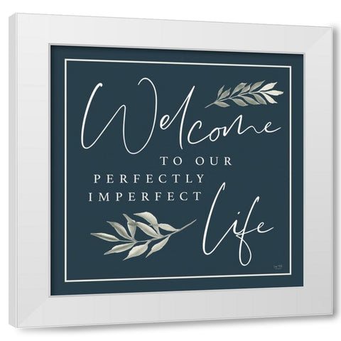 Perfectly Imperfect Life White Modern Wood Framed Art Print by Lux + Me Designs