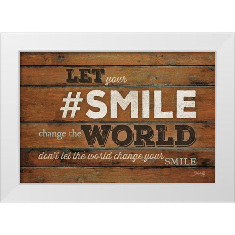 SMILE - Change the World White Modern Wood Framed Art Print by Rae, Marla