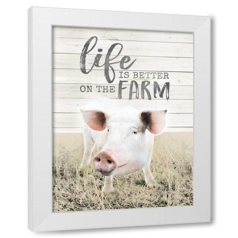 Life is Better on the Farm Pig White Modern Wood Framed Art Print by Rae, Marla