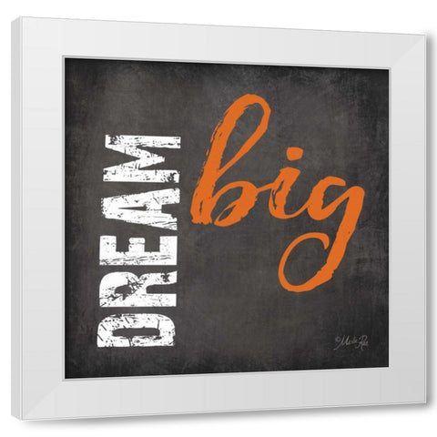 Dream Big White Modern Wood Framed Art Print by Rae, Marla