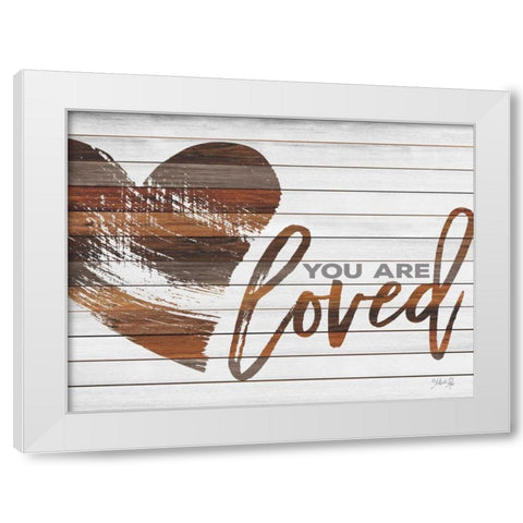 You Are Loved White Modern Wood Framed Art Print by Rae, Marla