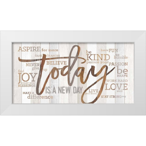 Today is a New Day White Modern Wood Framed Art Print by Rae, Marla