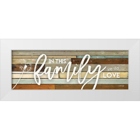 In This Family We Do Love White Modern Wood Framed Art Print by Rae, Marla
