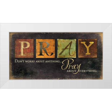 Pray - Dont Worry White Modern Wood Framed Art Print by Rae, Marla