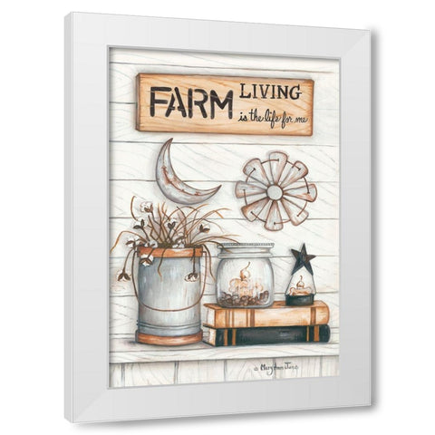 Farm Living is the Life for Me White Modern Wood Framed Art Print by June, Mary Ann