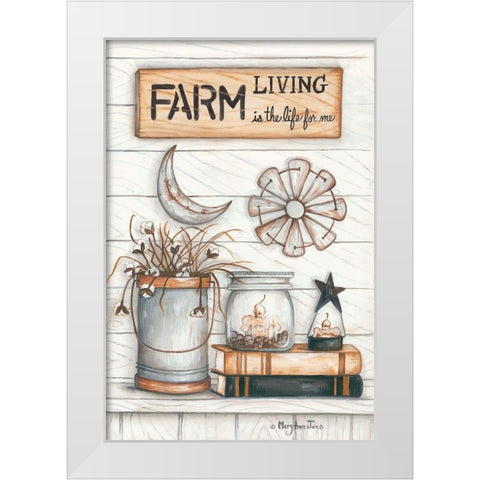 Farm Living is the Life for Me White Modern Wood Framed Art Print by June, Mary Ann
