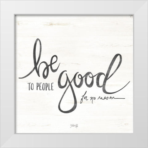 Be Good to People White Modern Wood Framed Art Print by Rae, Maroood