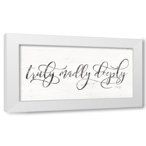 Truly Madly Deeply White Modern Wood Framed Art Print by Rae, Marla