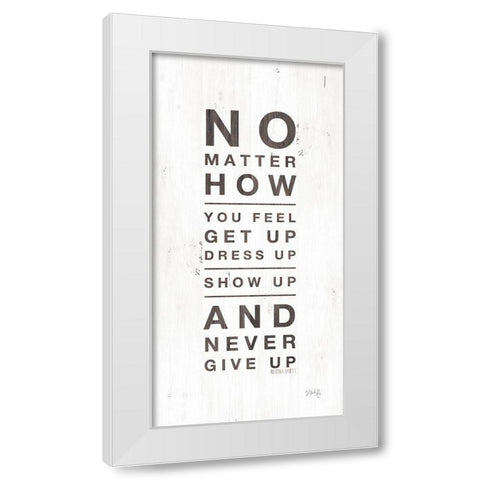 No Matter How You Feel White Modern Wood Framed Art Print by Rae, Marla