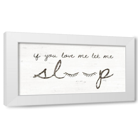 Let Me Sleep White Modern Wood Framed Art Print by Rae, Marla