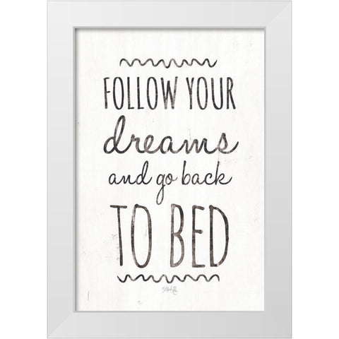 Follow Your Dreams White Modern Wood Framed Art Print by Rae, Marla