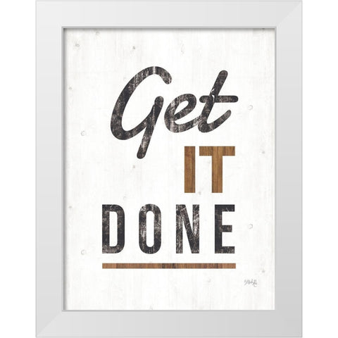 Get It Done White Modern Wood Framed Art Print by Rae, Marla