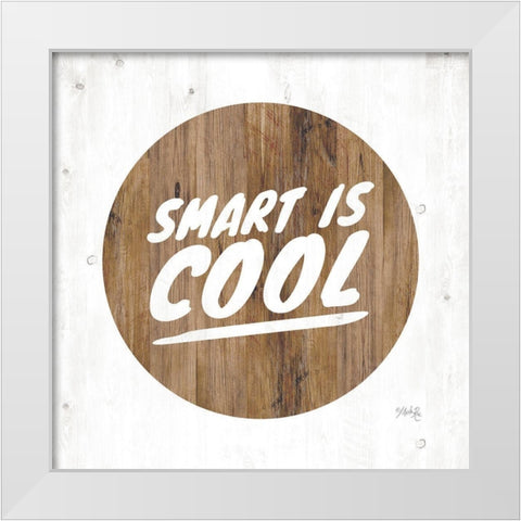 Smart is Cool White Modern Wood Framed Art Print by Rae, Marla