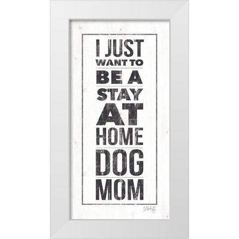Dog Mom White Modern Wood Framed Art Print by Rae, Marla