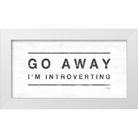 Go Away Im Introverting White Modern Wood Framed Art Print by Rae, Maria
