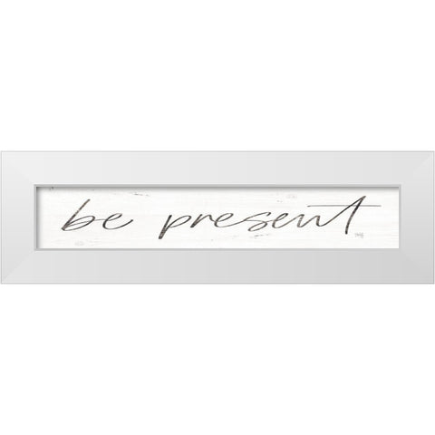 Be Present White Modern Wood Framed Art Print by Rae, Maria
