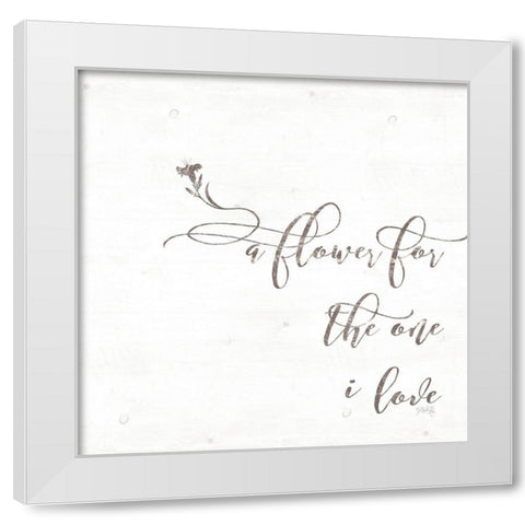 A Flower for the One I Love White Modern Wood Framed Art Print by Rae, Maria