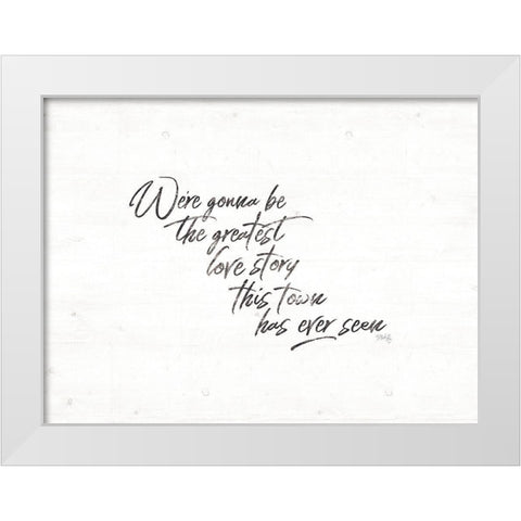 Greatest Love Story White Modern Wood Framed Art Print by Rae, Maria
