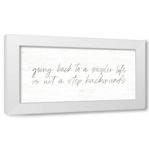 Going Back to a Simpler Life White Modern Wood Framed Art Print by Rae, Maria