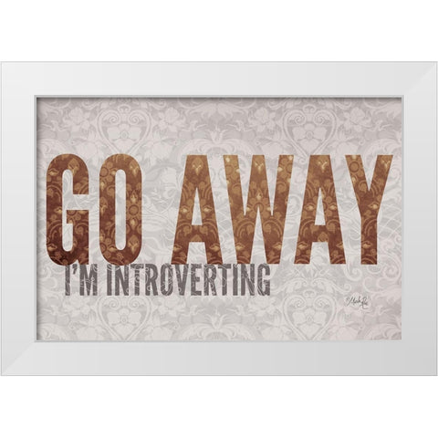 Go Away Im Introverting White Modern Wood Framed Art Print by Rae, Marla