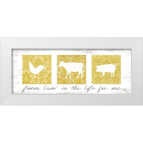 Farm Livin is the Life for Me  White Modern Wood Framed Art Print by Rae, Marla