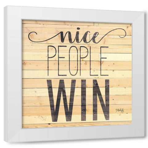 Nice People Win White Modern Wood Framed Art Print by Rae, Marla