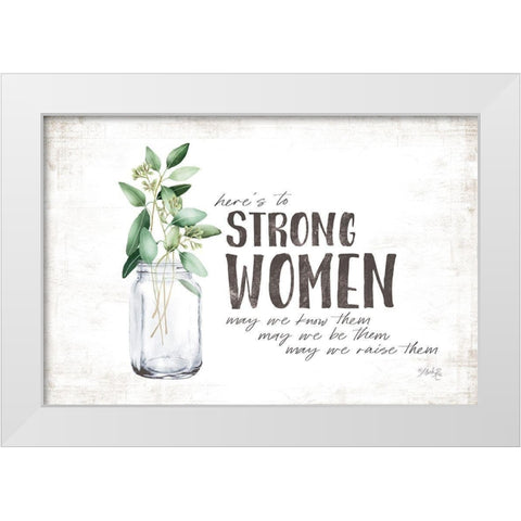 Heres to Strong Women White Modern Wood Framed Art Print by Rae, Marla