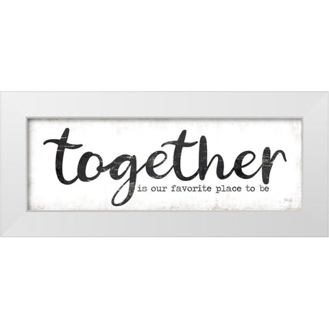 Together is Our Favorite Place to Be White Modern Wood Framed Art Print by Rae, Marla