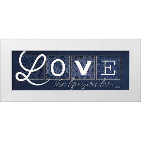 Love the Life You Live White Modern Wood Framed Art Print by Rae, Marla