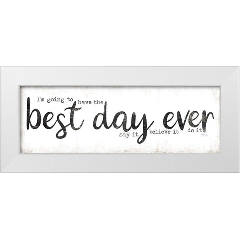 Best Day Ever White Modern Wood Framed Art Print by Rae, Marla