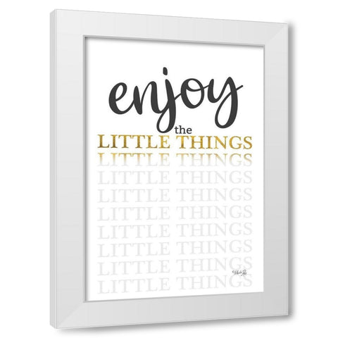 Enjoy the Little Things White Modern Wood Framed Art Print by Rae, Marla
