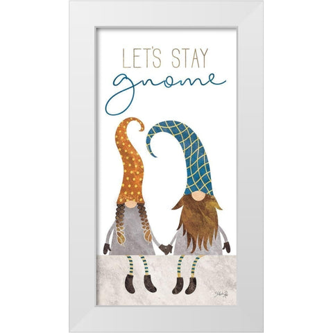 Lets Stay Gnome White Modern Wood Framed Art Print by Rae, Marla