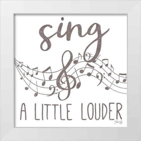 Sing a Little Louder White Modern Wood Framed Art Print by Rae, Marla
