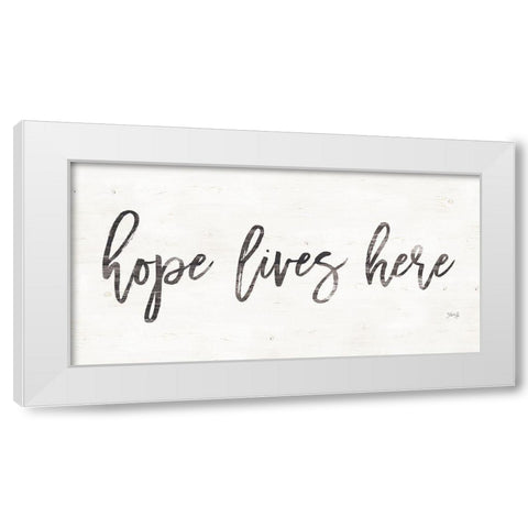 Hope Lives Here White Modern Wood Framed Art Print by Rae, Marla