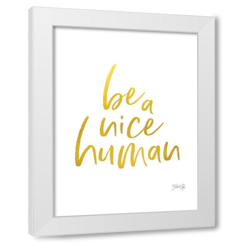Be a Nice Human White Modern Wood Framed Art Print by Rae, Marla