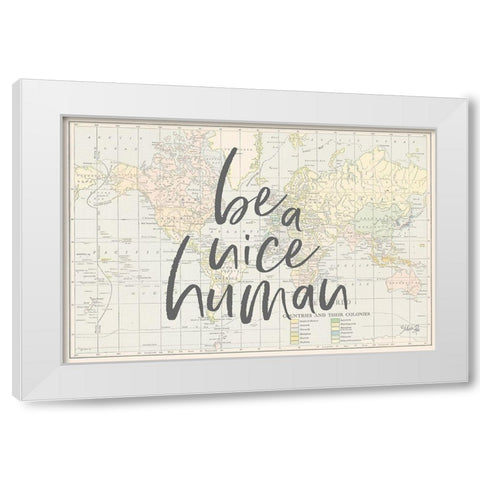 Be a Nice Human Map     White Modern Wood Framed Art Print by Rae, Marla