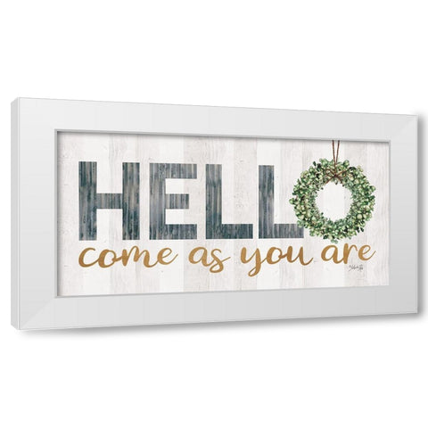 Hello - Come as You Are White Modern Wood Framed Art Print by Rae, Marla