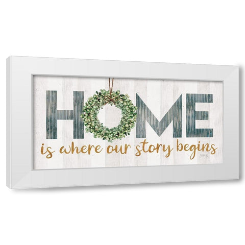 Home is Where Our Story Begins White Modern Wood Framed Art Print by Rae, Marla