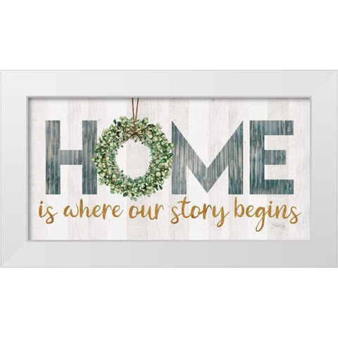 Home is Where Our Story Begins White Modern Wood Framed Art Print by Rae, Marla