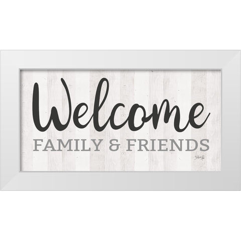 Welcome Family And Friends White Modern Wood Framed Art Print by Rae, Marla