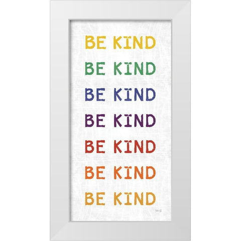 Rainbow Be Kind White Modern Wood Framed Art Print by Rae, Marla