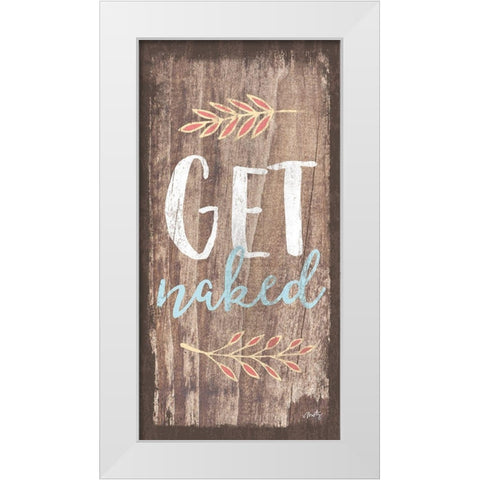 Get Naked White Modern Wood Framed Art Print by Michelle, Misty