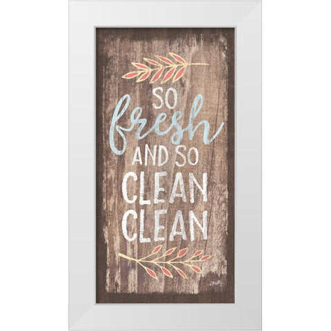 So Fresh and So Clean Clean White Modern Wood Framed Art Print by Michelle, Misty