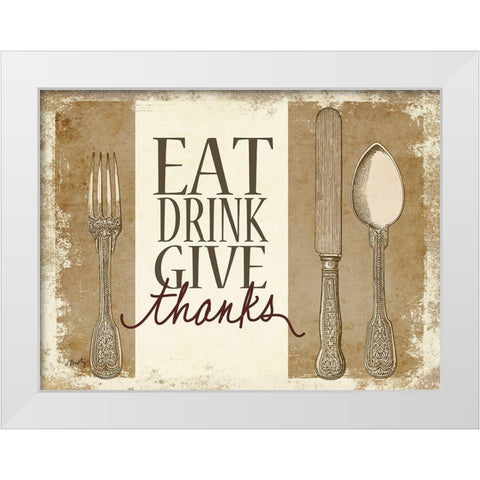 Eat, Drink, Give Thanks White Modern Wood Framed Art Print by Michelle, Misty
