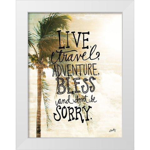 Live, Travel, Adventure White Modern Wood Framed Art Print by Michelle, Misty