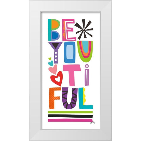 Be You Ti Ful White Modern Wood Framed Art Print by Michelle, Misty