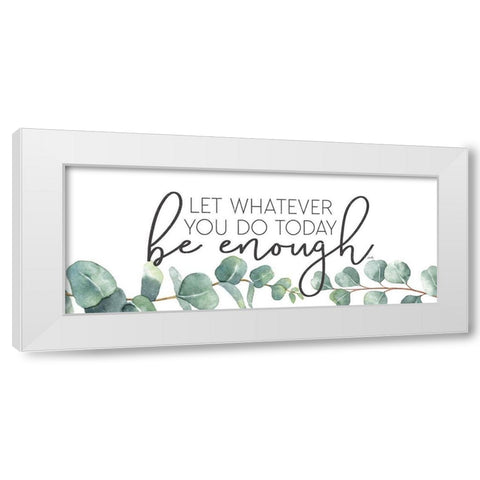 Be Enough White Modern Wood Framed Art Print by Michelle, Misty
