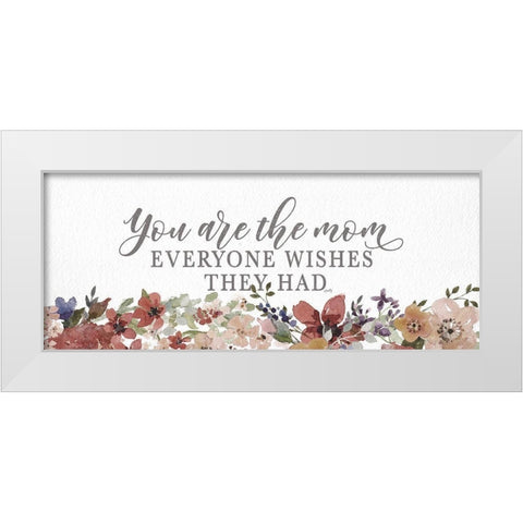 You Are the Mom  White Modern Wood Framed Art Print by Michelle, Misty